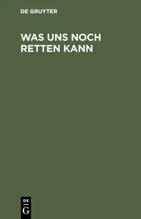  Was uns noch retten kann | eBook | Sack Fachmedien