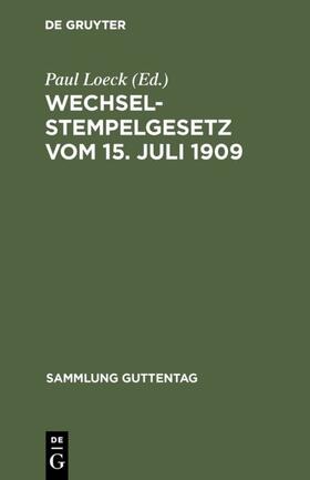 Loeck |  Wechselstempelgesetz vom 15. Juli 1909 | eBook | Sack Fachmedien