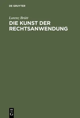 Brütt |  Die Kunst der Rechtsanwendung | eBook | Sack Fachmedien