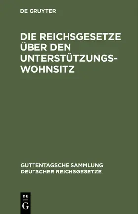  Die Reichsgesetze über den Unterstützungswohnsitz | eBook | Sack Fachmedien