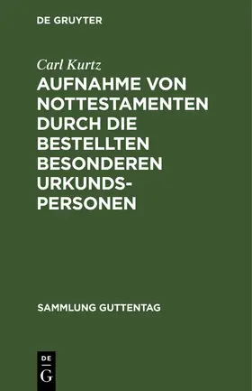 Kurtz |  Aufnahme von Nottestamenten durch die bestellten besonderen Urkundspersonen | eBook | Sack Fachmedien