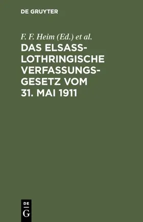 Heim / Elsaß-Lothringen |  Das elsaß-lothringische Verfassungsgesetz vom 31. Mai 1911 | eBook | Sack Fachmedien