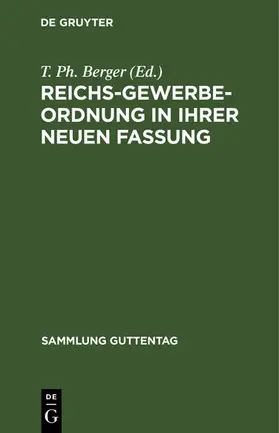 Berger |  Reichs-Gewerbe-Ordnung in ihrer neuen Fassung | eBook | Sack Fachmedien