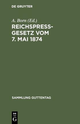 Born |  Reichspreßgesetz vom 7. Mai 1874 | eBook | Sack Fachmedien