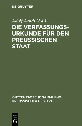 Arndt |  Die Verfassungs-Urkunde für den Preussischen Staat | eBook | Sack Fachmedien