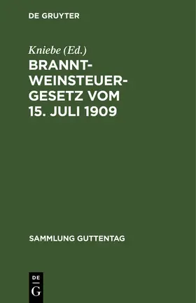 Kniebe |  Branntweinsteuergesetz vom 15. Juli 1909 | eBook | Sack Fachmedien