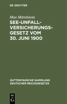 Mittelstein |  See-Unfallversicherungsgesetz vom 30. Juni 1900 | eBook | Sack Fachmedien