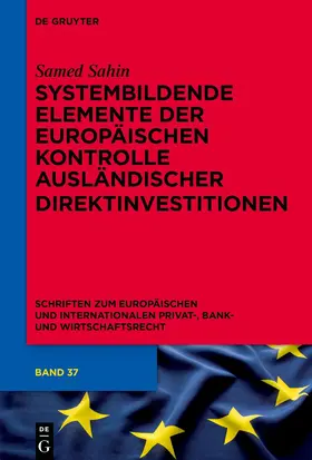 Sahin |  Systembildende Elemente der Europäischen Kontrolle ausländischer Direktinvestitionen | eBook | Sack Fachmedien