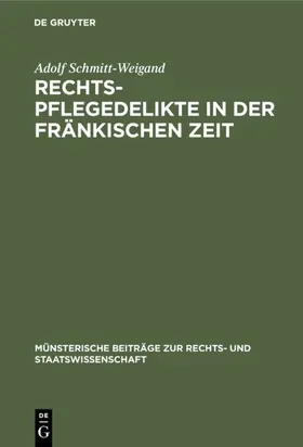 Schmitt-Weigand |  Rechtspflegedelikte in der fränkischen Zeit | eBook | Sack Fachmedien