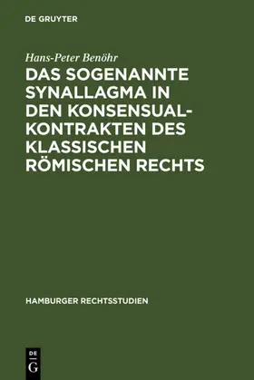 Benöhr |  Das sogenannte Synallagma in den Konsensualkontrakten des klassischen römischen Rechts | eBook | Sack Fachmedien