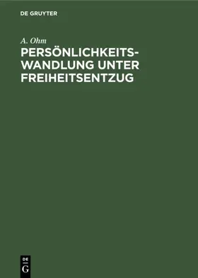 Ohm |  Persönlichkeitswandlung unter Freiheitsentzug | eBook | Sack Fachmedien