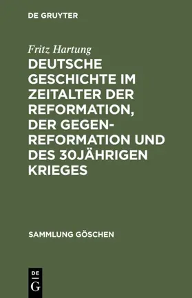 Hartung |  Deutsche Geschichte im Zeitalter der Reformation, der Gegenreformation und des 30jährigen Krieges | eBook | Sack Fachmedien