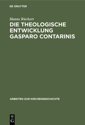 Rückert |  Die theologische Entwicklung Gasparo Contarinis | eBook | Sack Fachmedien
