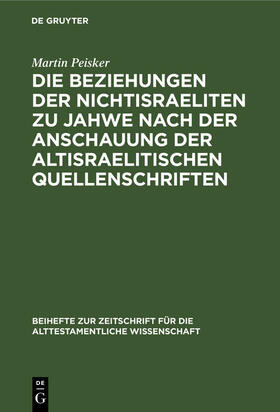 Peisker |  Die Beziehungen der Nichtisraeliten zu Jahwe nach der Anschauung der altisraelitischen Quellenschriften | eBook | Sack Fachmedien