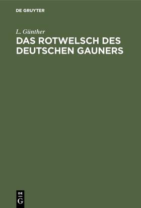 Günther |  Das Rotwelsch des deutschen Gauners | eBook | Sack Fachmedien