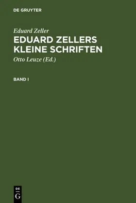 Zeller / Leuze |  Eduard Zellers Kleine Schriften | eBook | Sack Fachmedien