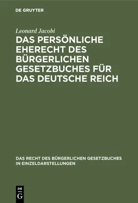 Jacobi |  Das persönliche Eherecht des Bürgerlichen Gesetzbuches für das Deutsche Reich | eBook | Sack Fachmedien