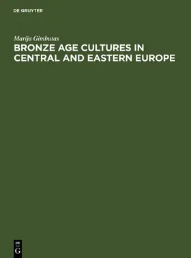 Gimbutas |  Bronze Age cultures in Central and Eastern Europe | eBook | Sack Fachmedien