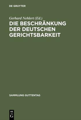 Nehlert |  Die Beschränkung der deutschen Gerichtsbarkeit | eBook | Sack Fachmedien