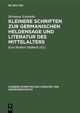 Schneider / Halbach |  Kleinere Schriften zur germanischen Heldensage und Literatur des Mittelalters | eBook | Sack Fachmedien