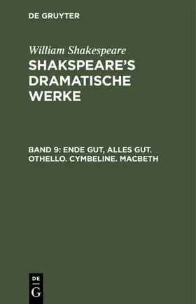 Shakespeare / Schlegel / Tieck |  Ende gut, Alles gut. Othello. Cymbeline. Macbeth | eBook | Sack Fachmedien