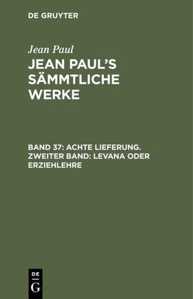 Paul |  Achte Lieferung. Zweiter Band: Levana oder Erziehlehre | eBook | Sack Fachmedien