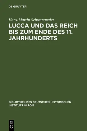 Schwarzmaier |  Lucca und das Reich bis zum Ende des 11. Jahrhunderts | eBook | Sack Fachmedien