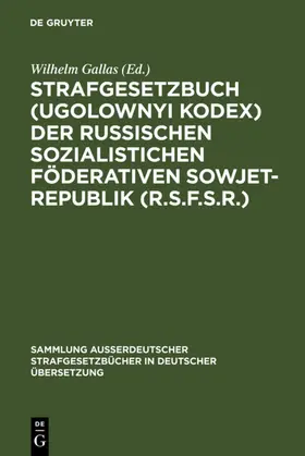 Gallas |  Strafgesetzbuch (Ugolownyi Kodex) der Russischen Sozialistichen Föderativen Sowjet-Republik (R.S.F.S.R.) | eBook | Sack Fachmedien