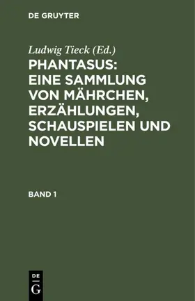 Tieck |  Phantasus: Eine Sammlung von Mährchen, Erzählungen, Schauspielen und Novellen | eBook | Sack Fachmedien