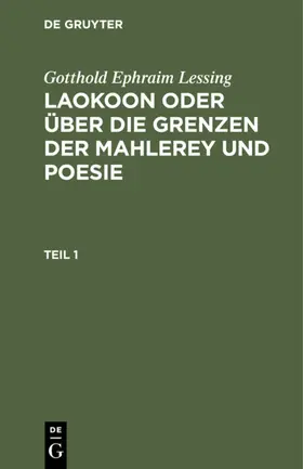 Lessing | Gotthold Ephraim Lessing: Laokoon oder über die Grenzen der Mahlerey und Poesie. Teil 1 | E-Book | sack.de