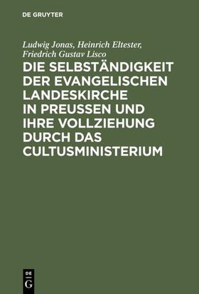 Jonas / Eltester / Lisco |  Die Selbständigkeit der evangelischen Landeskirche in Preussen und ihre Vollziehung durch das Cultusministerium | eBook | Sack Fachmedien