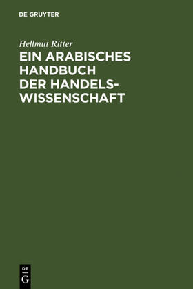 Ritter |  Ein arabisches Handbuch der Handelswissenschaft | eBook | Sack Fachmedien