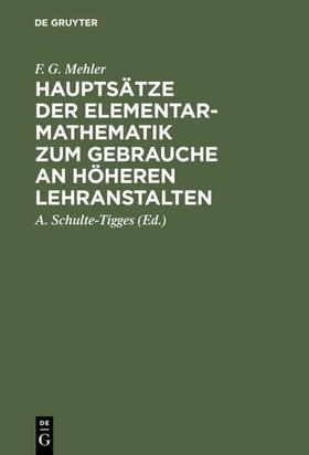 Mehler / Schulte-Tigges |  Hauptsätze der Elementar-Mathematik zum Gebrauche an höheren Lehranstalten | eBook | Sack Fachmedien
