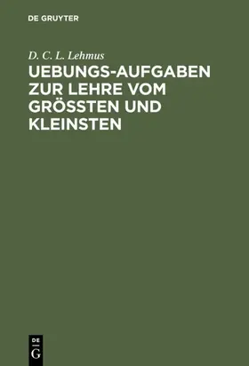 Lehmus |  Uebungs-Aufgaben zur Lehre vom Größten und Kleinsten | eBook | Sack Fachmedien