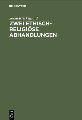 Kierkegaard |  Zwei ethisch-religiöse Abhandlungen | eBook | Sack Fachmedien