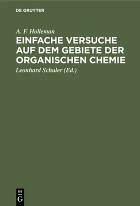 Holleman / Schuler |  Einfache Versuche auf dem Gebiete der organischen Chemie | eBook | Sack Fachmedien