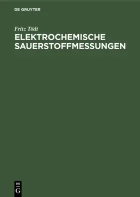 Tödt |  Elektrochemische Sauerstoffmessungen | eBook | Sack Fachmedien