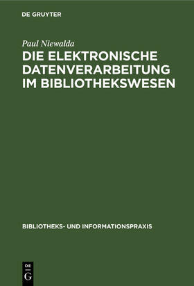 Niewalda |  Die elektronische Datenverarbeitung im Bibliothekswesen | eBook | Sack Fachmedien