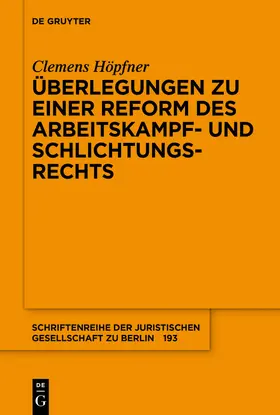 Höpfner |  Überlegungen zu einer Reform des Arbeitskampf- und Schlichtungsrechts | Buch |  Sack Fachmedien