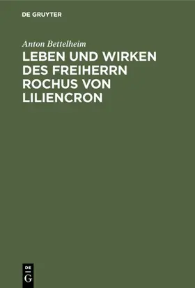 Bettelheim |  Leben und Wirken des Freiherrn Rochus von Liliencron | eBook | Sack Fachmedien