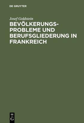 Goldstein |  Bevölkerungsprobleme und Berufsgliederung in Frankreich | eBook | Sack Fachmedien