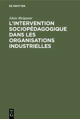 Meignant |  L'intervention sociopédagogique dans les organisations industrielles | eBook | Sack Fachmedien