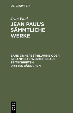 Paul |  Herbst-Blumine oder gesammelte Werkchen aus Zeitschriften. Drittes Bändchen | eBook | Sack Fachmedien