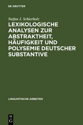 Schierholz |  Lexikologische Analysen zur Abstraktheit, Häufigkeit und Polysemie deutscher Substantive | eBook | Sack Fachmedien