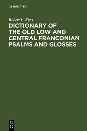 Kyes |  Dictionary of the old low and central Franconian psalms and glosses | eBook | Sack Fachmedien