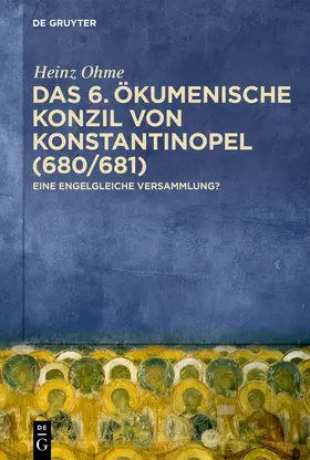 Ohme |  Das 6. Ökumenische Konzil von Konstantinopel (680/681) | Buch |  Sack Fachmedien