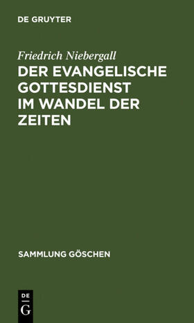 Niebergall |  Der evangelische Gottesdienst im Wandel der Zeiten | eBook | Sack Fachmedien