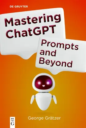 Grätzer |  Mastering ChatGPT | Buch |  Sack Fachmedien