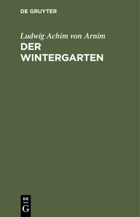 Arnim |  Der Wintergarten | eBook | Sack Fachmedien