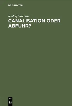 Virchow |  Canalisation oder Abfuhr? | eBook | Sack Fachmedien